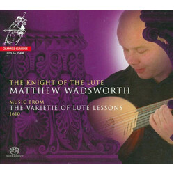 Matthew Wadsworth The Knight of the Lute - Music from the Varietie of Lute Lessons 1610 SACD