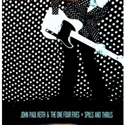 John Paul Keith & The One Four Fives Spills And Thrills Vinyl LP