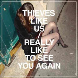 Thieves Like Us Really Like To See You Again ltd Vinyl 12"