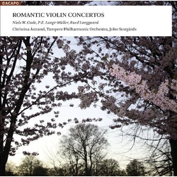 Christina Åstrand / Tampere Philharmonic Orchestra / John Storgårds / Niels Wilhelm Gade / Peter Erasmus Lange-Müller / Rued Langgaard Romantic Violin