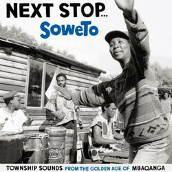 Various Next Stop... Soweto (Township Sounds From The Golden Age Of Mbaqanga) Vinyl 2 LP