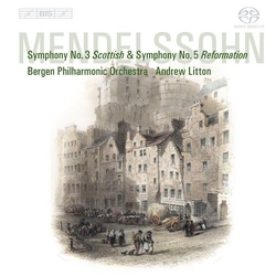 Felix Mendelssohn-Bartholdy / Bergen Filharmoniske Orkester / Andrew Litton Symphony No.3 Scottish & Symphony No.5 Reformation SACD