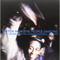 Various Watch How The People Dancing - Unity Sounds From The London Dancehall, 1986-1989