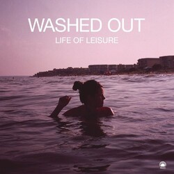 Washed Out Life Of Leisure Vinyl LP