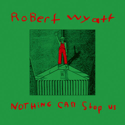 Robert Wyatt Nothing Can Stop Us ltd Vinyl 2 LP