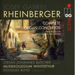 Josef Rheinberger / Stefan Johannes Bleicher / Musikkollegium Winterthur / Douglas Boyd / Cäcilia Chmel Complete Organ Concertos SACD