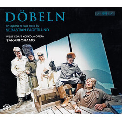 Sebastian Fagerlund / West Coast Kokkola Opera / Sakari Oramo Döbeln: An Opera In Two Acts SACD