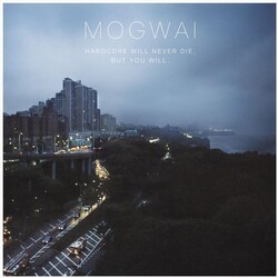 Mogwai Hardcore Will Never Die, But You Will. Vinyl 2 LP