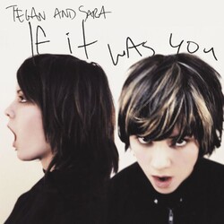 Tegan and Sara If It Was You VINYL LP