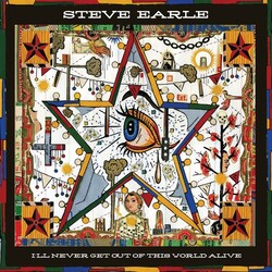 Steve Earle I'll Never Get Out Of This World Alive Vinyl LP