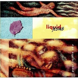 Liquid Jesus Pour In The Sky Vinyl LP