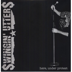 Swingin Utters Here Under Protest VINYL LP