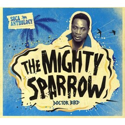 Mighty Sparrow Doctor Bird (Soca Anthology) Vinyl LP