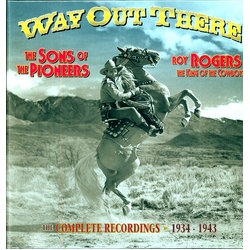 The Sons Of The Pioneers / Roy Rogers (3) Way Out There - The Complete Recordings 1934-1943 CD