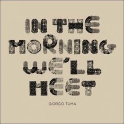 Giorgio Tuma In The Morning We'll Meet Vinyl LP
