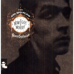 Jon Blues Explosion Spencer Now I Got Worry VINYL LP