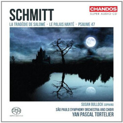 Florent Schmitt / Susan Bullock / Orquestra Sinfônica Do Estado De São Paulo / Coro Da Osesp / Yan Pascal Tortelier La Tragédie De Salomé • Le Palais 