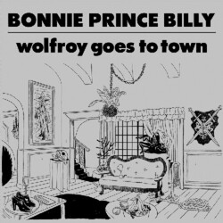 Bonnie Prince Billy Wolfroy Goes To Town Vinyl LP