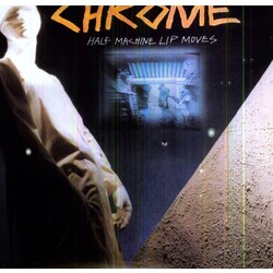 Chrome Half Machine Lip Moves ltd Vinyl LP