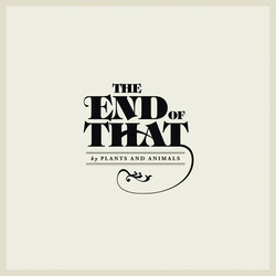 Plants & Animals End Of That Vinyl LP