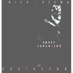 Chico/Brainstorm Freeman Sweet Explosion Vinyl LP