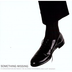 Kurt Wagner / Altered Statesman Something Missing (A Conversation Between The Altered Statesman And Kurt Wagner) Vinyl LP