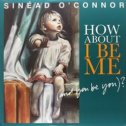 Sinéad O'Connor How About I Be Me (And You Be You)? Vinyl LP