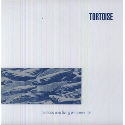 Tortoise Millions Now Living Will Never Die Vinyl LP