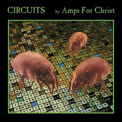 Amps For Christ Circuits ltd Vinyl 2 LP