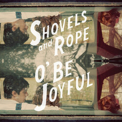 Shovels & Rope O' Be Joyful 180gm Vinyl LP