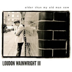 Loudon Iii Wainwright Older Than My Old Man Now 180gm Vinyl LP