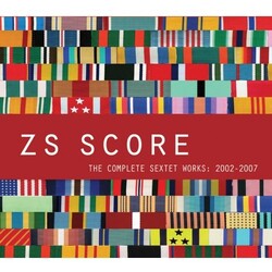 Zs Score: The Complete Sextet Works 2002-07 box set 4 CD