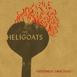 Heligoats Goodness Gracious VINYL LP