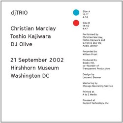 Christian Marclay / Toshio Kajiwara / DJ Olive / djTRIO 21 September 2002 Hirshhorn Museum Washington DC VINYL LP
