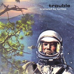 Trampled By Turtles Trouble Vinyl LP