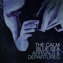Calm Blue Sea Arrivals & Departures Vinyl LP