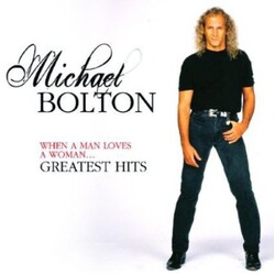 Michael Bolton When A Man Loves A Woman .... Greatest Hits 3 CD