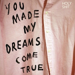 Holy Shit You Made My Dreams Come True VINYL LP
