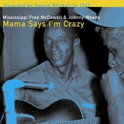 Fred McDowell / Johnny Woods Mama Says I'm Crazy Vinyl LP