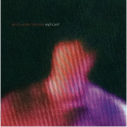 Wires Under Tension Replicant Vinyl LP