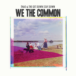 Thao & The Get Down Stay Down We The Common (Dlcd) vinyl LP