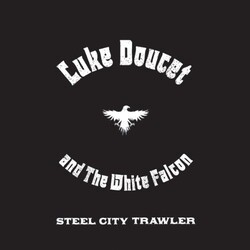Luke & The White Falcon Doucet Steel City Trawler Vinyl LP