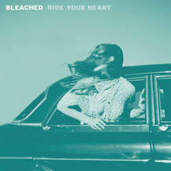 Bleached Ride Your Heart Vinyl LP