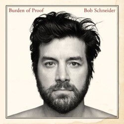 Bob Schneider Burden Of Proof Vinyl LP