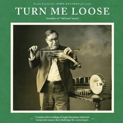 V/A Turn Me Loose-Outsiders Of Old-Time Music Vinyl LP