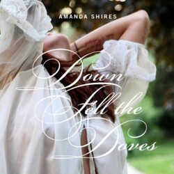 Amanda Shires Down Fell The Doves Vinyl LP