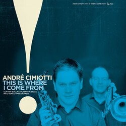 Andre Cimiotti This Is Where I Come From Vinyl LP