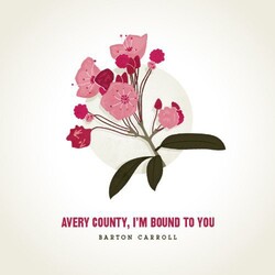 Barton Carroll Avery County Im Bound To You Vinyl LP