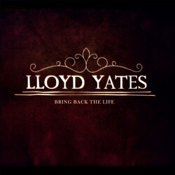Lloyd Yates Bring Back The Life Vinyl LP