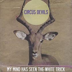 Circus Devils My Mind Has Seen The White Trick Vinyl LP